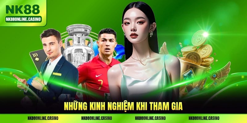 Những kinh nghiệm khi tham gia